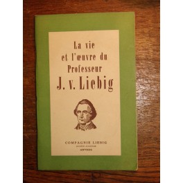 La vie et l'oeuvre du Professeur J. V. LIEBIG Compagnie Liebig livre vintage